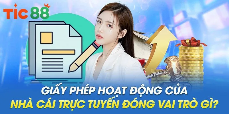 Giấy phép hoạt động TIC88 mang đến những vai trò quan trọng Giấy phép hoạt động TIC88 mang đến những vai trò quan trọng